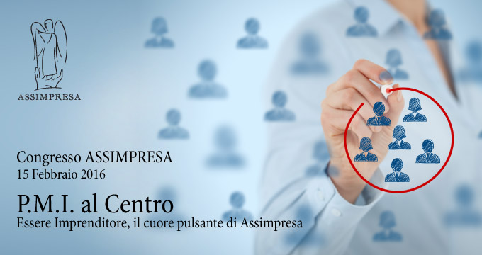 Congresso Assimpresa. PMI Al Centro. Essere Imprenditore, Il Cuore Pulsante Di Assimpresa